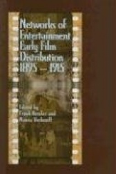 Networks of Entertainment - Early Film Distribution 1895–1915