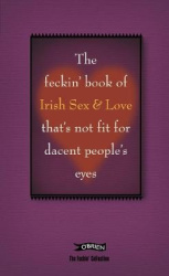 The Feckin' Book of Irish Sex and Love that's not fit for dacent people's eyes