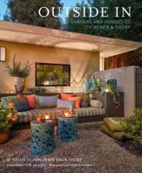 Outside In - The Gardens and Houses of Tichenor & Thorp