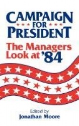 Campaign for President - The Managers Look at '84