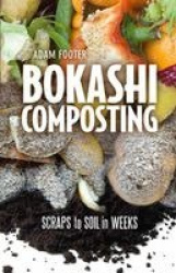Bokashi Composting - Scraps to Soil in Weeks