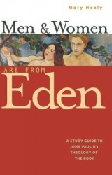 Men and Women Are from Eden: A Study Guide to John Paul II's Theology of the Body