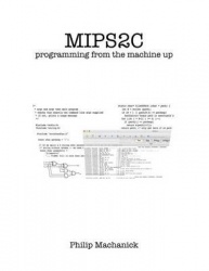 Mips2C: programming from the machine up
