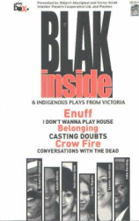 Blak Inside - I Don't Wanna Play House; Conversations With the Dead; Enuff; Crow Fire; Belonging; Casting Doubts
