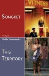 Songket and This Territory: Two plays - Two plays