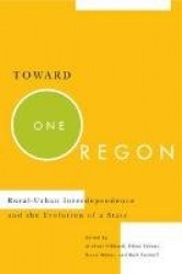Toward One Oregon - Rural-Urban Interdependence and the Evolution of a State