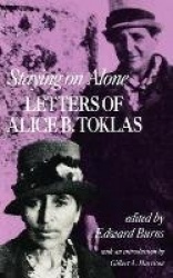 Staying on Alone - Letters of Alice B. Toklas