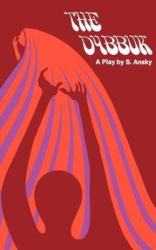 The Dybbuk - A Play in Four Acts