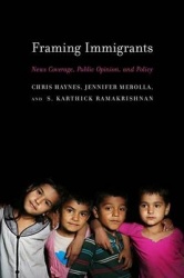 Framing Immigrants - News Coverage, Public Opinion, and Policy