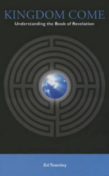 Kingdom Come - Understanding the Book of Revelation