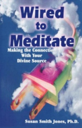 Wired to Meditate - Making the Connection with Your Divine Source