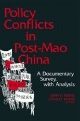 Policy Conflicts in Post-Mao China: A Documentary Survey with Analysis - A Documentary Survey with Analysis
