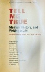 Tell Me True - Memoir, History & Writing a Life