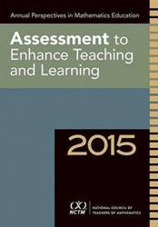 Annual Perspectives in Math Ed 2015 - Assessment to Enhance Learning and Teaching