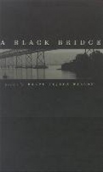 A Black Bridge - Poems