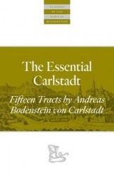 The Essential Carlstadt - Fifteen Tracts by Andreas Bodenstein (Carlstadt) von Karlstadt