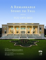 A Remarkable Story to Tell - TCU 1973-2023