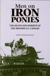 Men on Iron Ponies - The Death and Rebirth of the Modern U.S. Cavalry