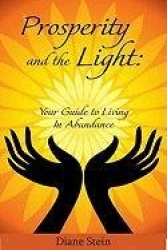 Prosperity And The Light: Your Guide To Living In Abundance