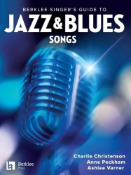 Berklee Singers Guide to Jazz & Blues Songs Vocal Jazz Songbook with Chord Charts, Lyric Transcriptions, and Arranging Tips Perf