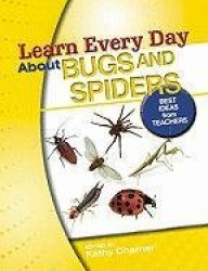 Learn Every Day about Bugs and Spiders