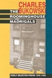 The Roominghouse Madrigals - Early Selected Poems 1946-1966