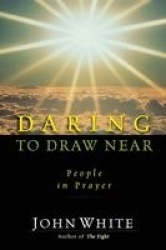 Daring to Draw Near - People in Prayer