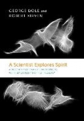 A Scientist Explores Spirit - A Biography of Emanuel Swedenborg with Key Concepts of His Theology