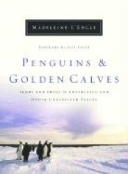 Penguins & Golden Calves - Icons/Idols in Antarctica & Other Unexpected Places