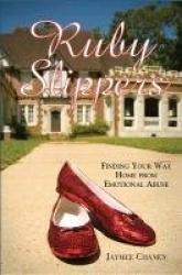 Ruby Slippers: Finding Your Way Home from Emotional Abuse