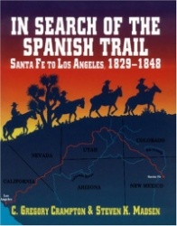In Search of the Spanish Trail - Santa Fe to Los Angeles, 1829-1848