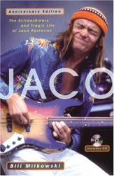 Jaco - The Extraordinary and Tragic Life of Jaco Pastorius