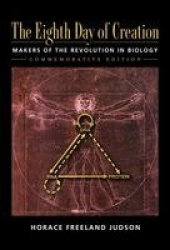 Eight Day of Creation - Makers of the Revolution in Biology