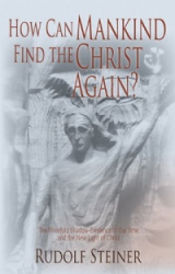 How Can Mankind Find the Christ Again?