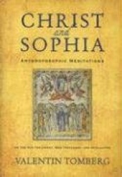 Christ and Sophia: Anthroposophic Meditations on the Old Testament, New Testament,&Apocalypse