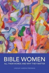 Bible Women: All Their Words and Why They Matter