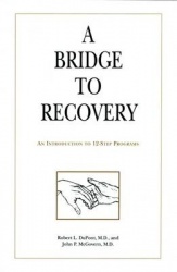 A Bridge to Recovery - An Introduction to 12-Step Programs