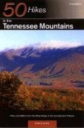 50 Hikes in the Tennessee Mountains - Hikes & Walks from the Blue Ridge to the Cumberland Plateau