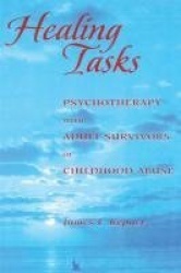 Healing Tasks - Psychotherapy with Adult Survivors of Childhood Abuse