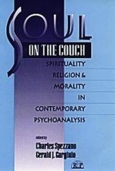 Soul on the Couch - Spirituality, Religion, and Morality in Contemporary Psychoanalysis