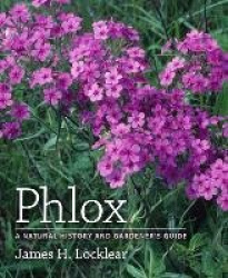 Phlox: A Natural History and Gardener's Guide