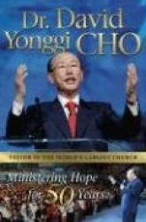 Dr. David Yonggi Cho - Ministering Hope for 50 Years