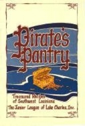 Pirate's Pantry - Treasured Recipes of Southwest Louisiana
