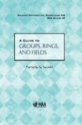 A Guide to Groups, Rings, and Fields
