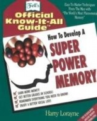 How to Develop a Super Power Memory - Fell's Offical Know-it-All Guide