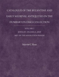 Catalogue of the Byzantine and Early Mediaeval Antiquities in the Dumbarton Oaks Collection
