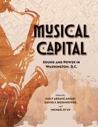 Musical Capital - Sound and Power in Washington, D.C.