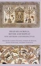 Dead Sea Scrolls, Revise and Repeat - New Methods and Perspectives