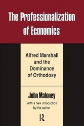 The Professionalization of Economics - Alfred Marshall and the Dominance of Orthodoxy