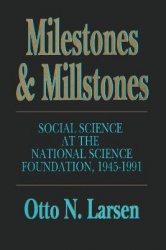 Milestones and Millstones - Social Science at the National Science Foundation 1945-1991